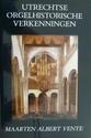 Utrechtse orgelhistorische verkenningen